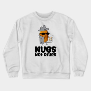 Nugs not drugs ~ Drugs Mafia Crewneck Sweatshirt